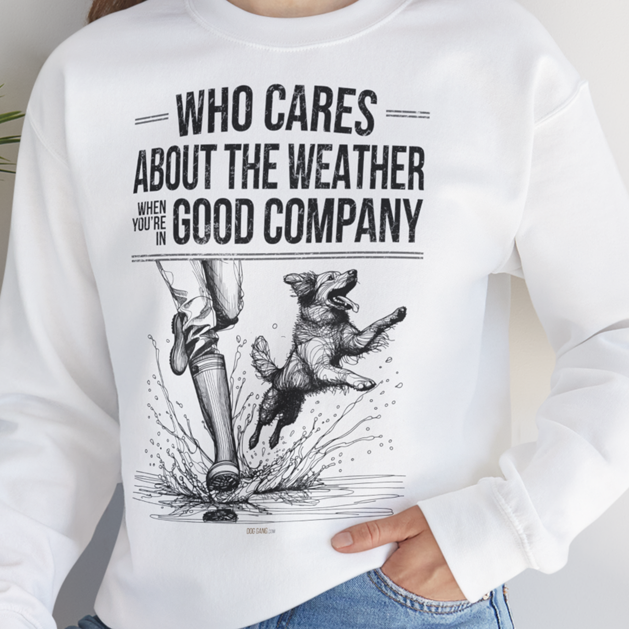 Who Cares About The Weather When You're In Good Company, Volume 1, Unisex Sweatshirt-lustiges und bequemes Sweatshirt für Hundeliebhaber, Design by Dog Gang