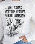 Who Cares About The Weather When You're In Good Company, Volume 1, Unisex Sweatshirt-lustiges und bequemes Sweatshirt für Hundeliebhaber, Design by Dog Gang
