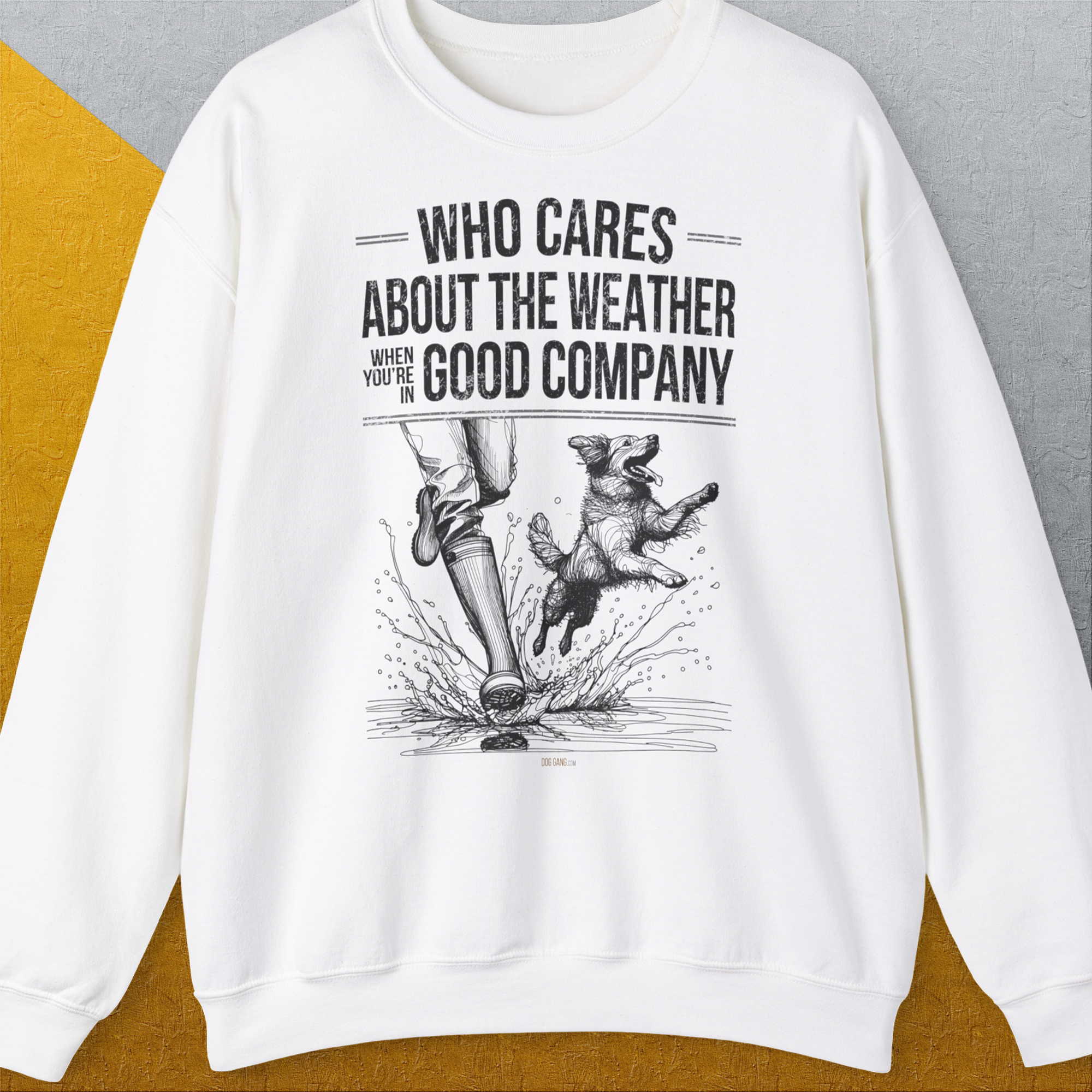Who Cares About The Weather When You're In Good Company, Volume 1, Unisex Sweatshirt-White-für in- und outdoor, lustiger Spruch für Hundeliebhaber, Design by Dog Gang