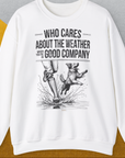 Who Cares About The Weather When You're In Good Company, Volume 1, Unisex Sweatshirt-White-für in- und outdoor, lustiger Spruch für Hundeliebhaber, Design by Dog Gang