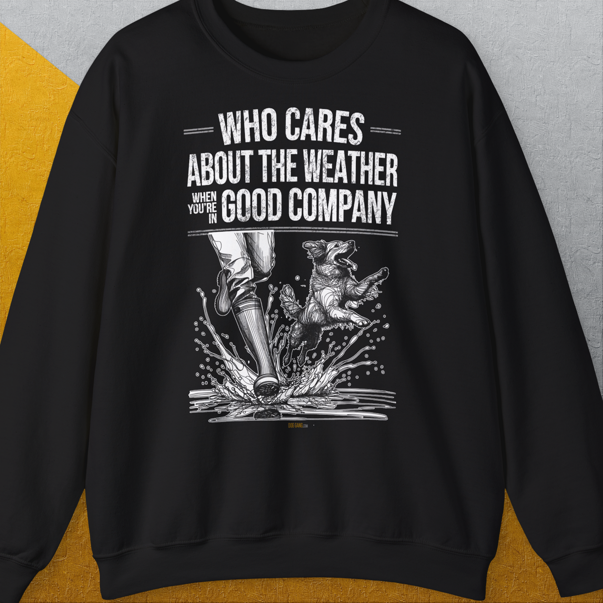 Who Cares About The Weather When You're In Good Company, Volume 1, Unisex Sweatshirt-Black-für Hundebesitzer, lustiges Shirt, Design by Dog Gang