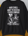 Who Cares About The Weather When You're In Good Company, Volume 1, Unisex Sweatshirt-Black-für Hundebesitzer, lustiges Shirt, Design by Dog Gang