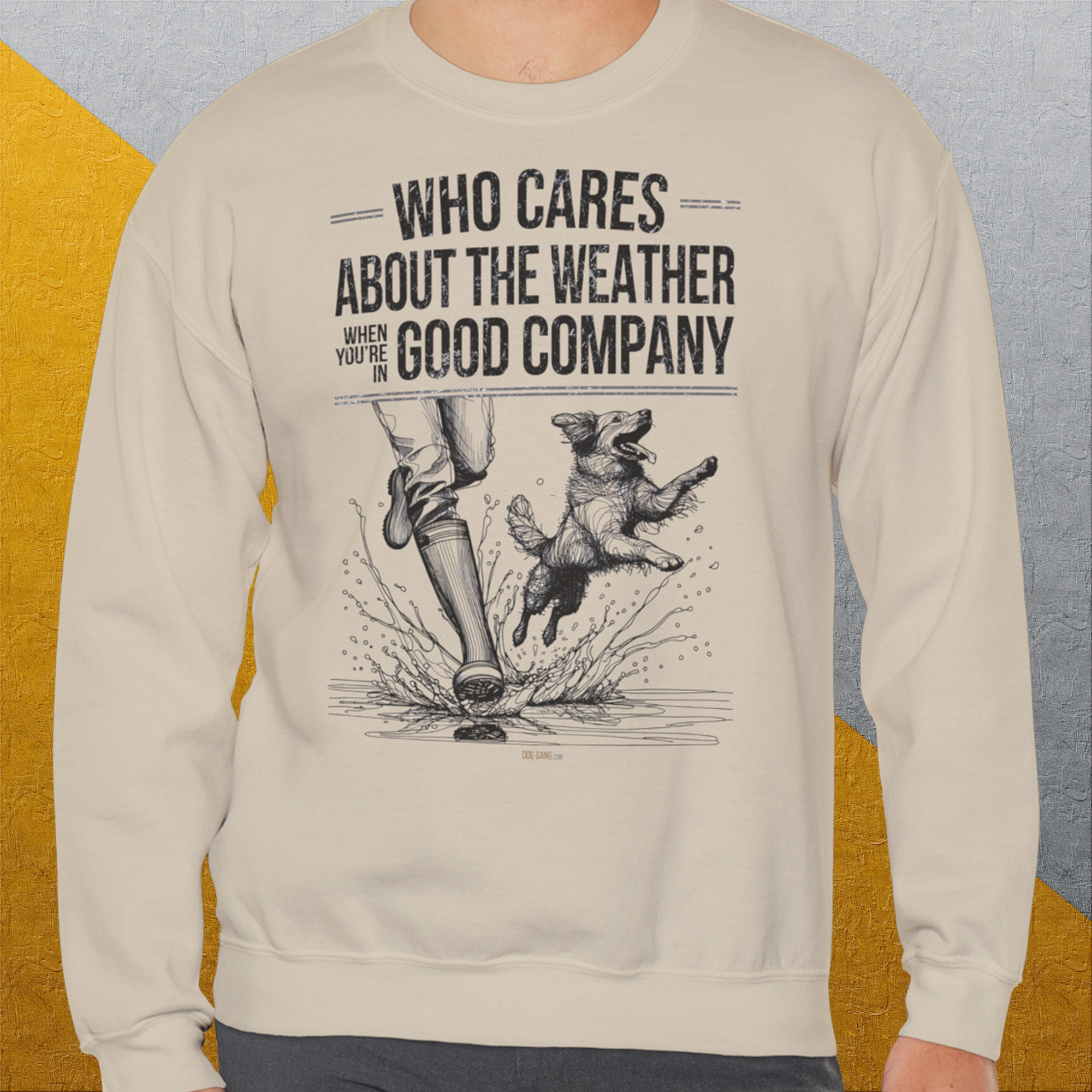 Who Cares About The Weather When You're In Good Company, Volume 1, Unisex Sweatshirt-Sweatshirt für Hundeliebhaber, lustiger Spruch mit Hund, Design by Dog Gang