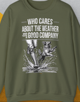 Who Cares About The Weather When You're In Good Company, Volume 1, Unisex Sweatshirt-Military Green-originelles und witziges Shirt mit Hund, Design by Dog Gang