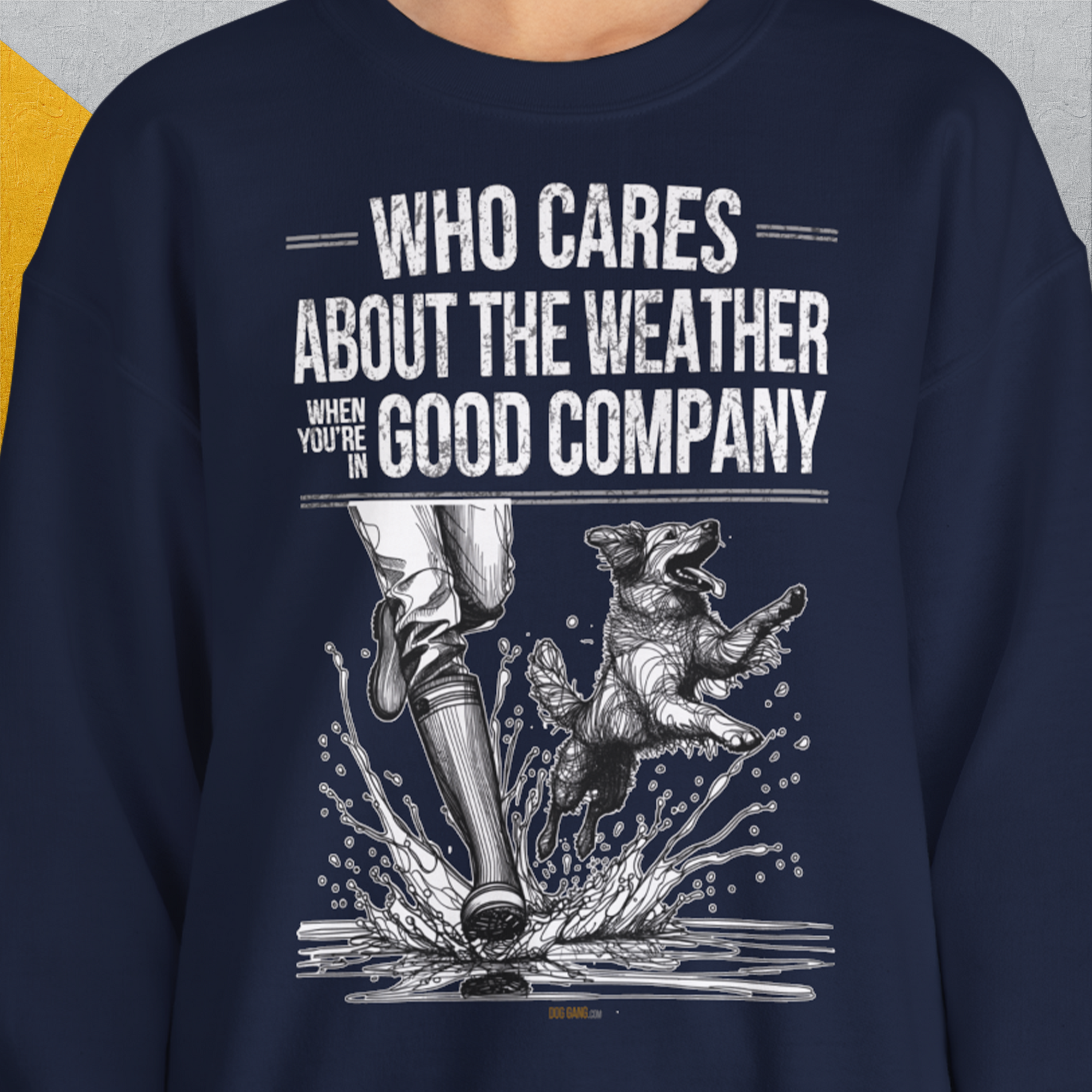 Who Cares About The Weather When You're In Good Company, Volume 1, Unisex Sweatshirt-für Hundebesitzer und Hundeliebhaber, Design by Dog Gang