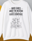 Who Cares About The Weather When You're In Good Company, Volume 2, Unisex Sweatshirt-White-für in- und outdoor, lustiger Spruch für Hundeliebhaber, Design by Dog Gang
