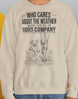 Who Cares About The Weather When You're In Good Company, Volume 2, Unisex Sweatshirt, lustiger Spruch mit Hund. Für humorvolle Hundefreunde. Design by Dog Gang