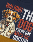 Walking The Dog Every Day Keeps The Doctor Away, Volume 1, Unisex T-Shirt-humorvolles Hundeshirt, lustiger Spruch mit Hund, Design by Dog Gang