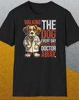 Walking The Dog Every Day Keeps The Doctor Away, Volume 1, Unisex T-Shirt-lustiges Shirt für Hundeliebhaber, Design by Dog Gang