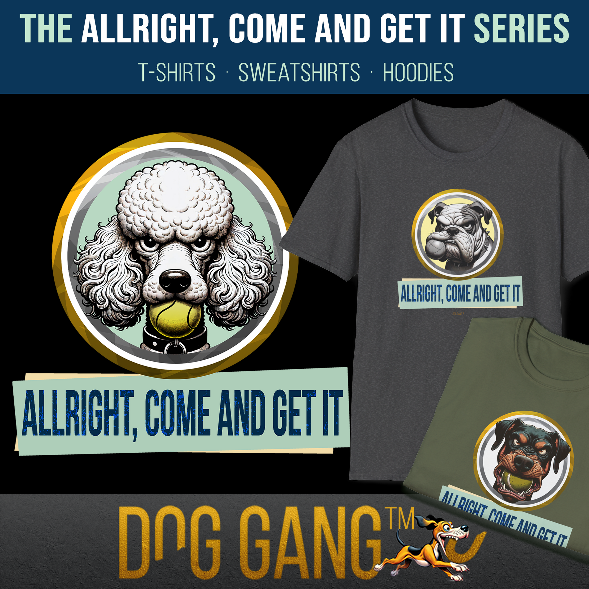 Promotional graphic for The Allright, Come and Get It Series by Dog Gang, featuring a poodle and a Doberman on shirts. Includes options for t-shirts, sweatshirts, and hoodies.