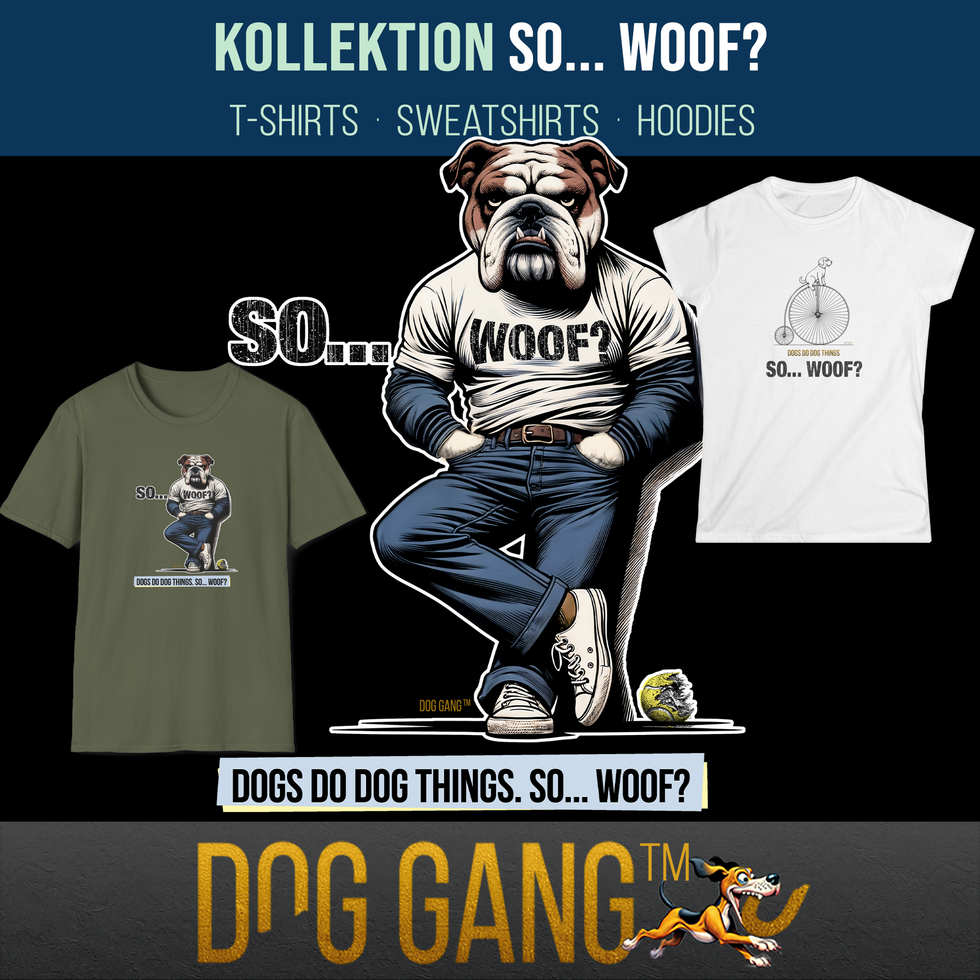 Artwork for Dog Gang's "So...Woof?" Series for dog lovers T-shirts. Featuring an illustration of a funny bulldog wearing jeans and a T-shirt with the words SO...WOOF?. Shows two t-shirt designs from the series.