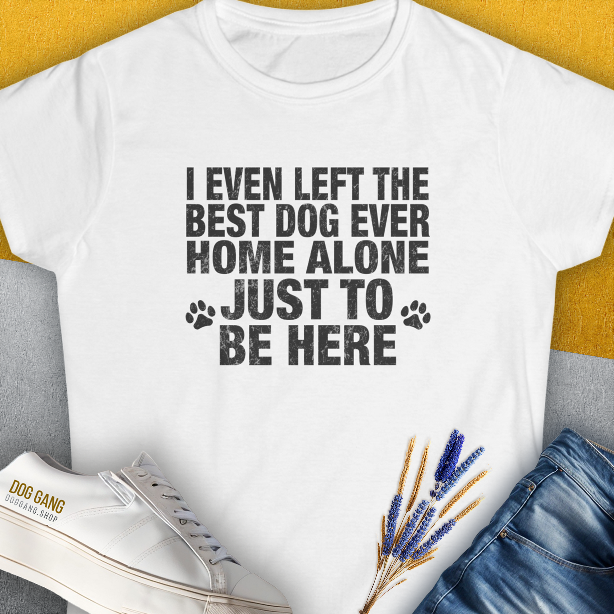 I Even Left The Best Dog Ever Home Alone Just To Be Here, Women's T-Shirt-White. For dog lovers and dog owners. Design by Dog Gang