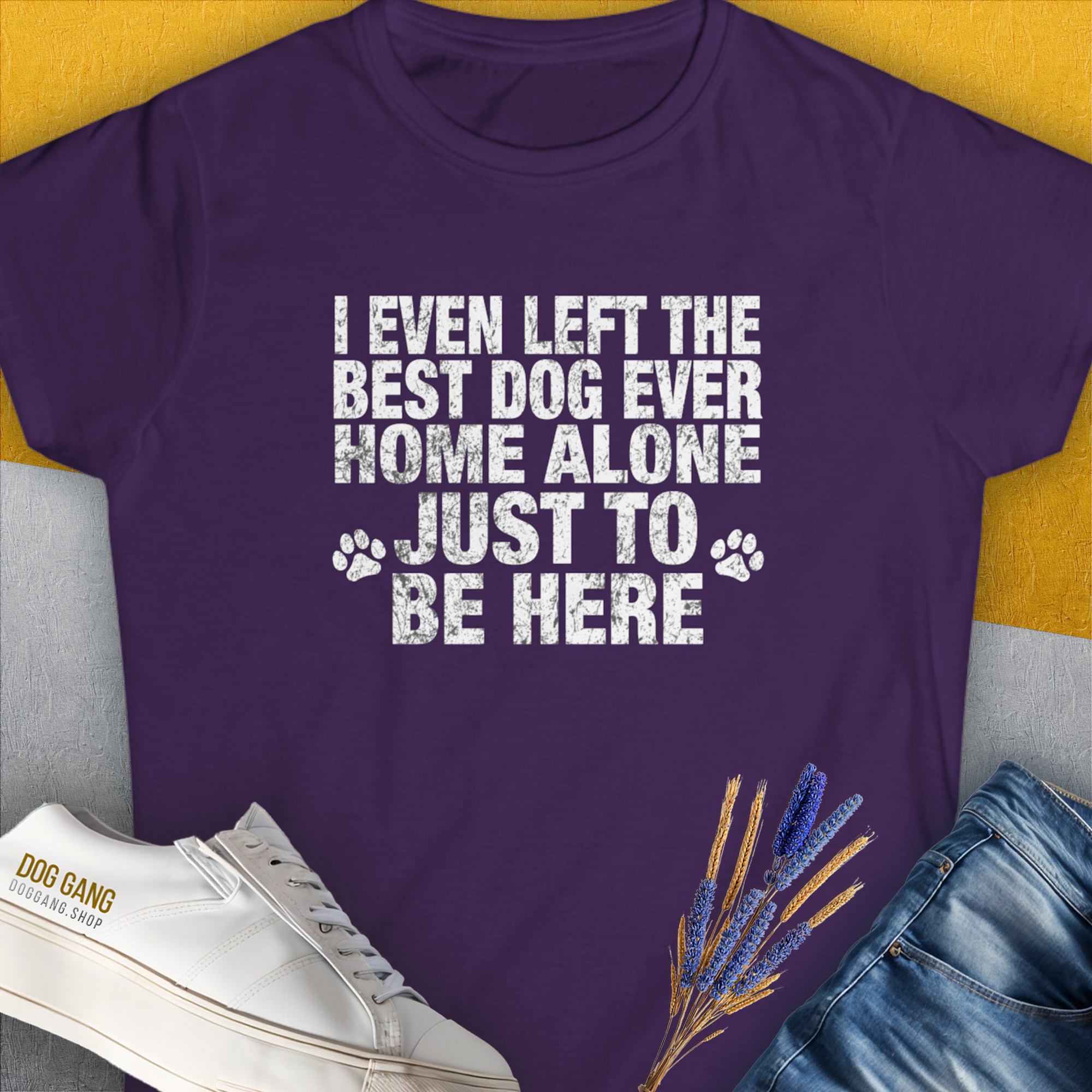 I Even Left The Best Dog Ever Home Alone Just To Be Here, Women&#39;s T-Shirt-Purple, a cool and stylish design with a funny saying from Dog Gang