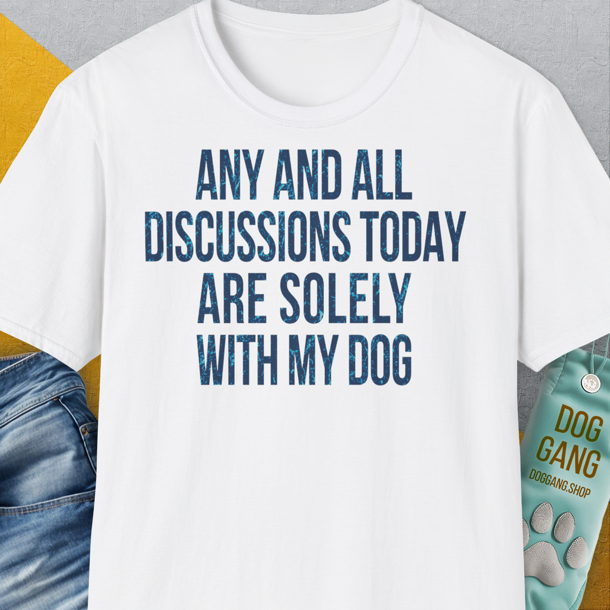 Any And All Discussions Today, Unisex T-Shirt, lustiger Spruch mit Hund. Für humorvolle Hundefreunde. Design by Dog Gang