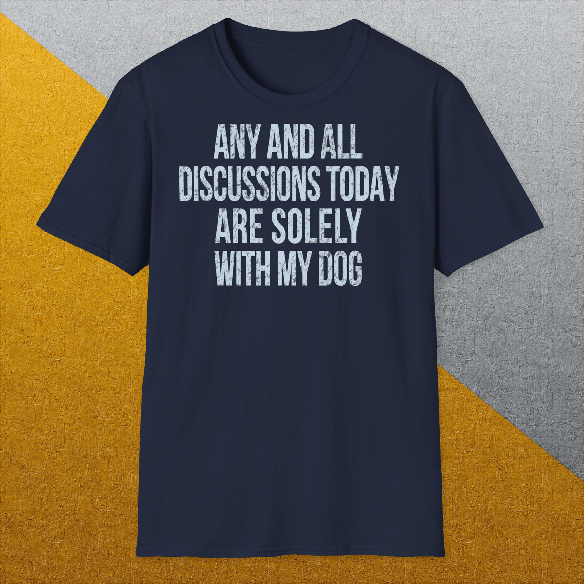 Any And All Discussions Today, Unisex T-Shirt-humorvolles Hundeshirt, lustiger Spruch mit Hund, Design by Dog Gang