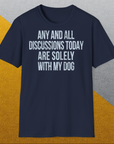 Any And All Discussions Today, Unisex T-Shirt-humorvolles Hundeshirt, lustiger Spruch mit Hund, Design by Dog Gang
