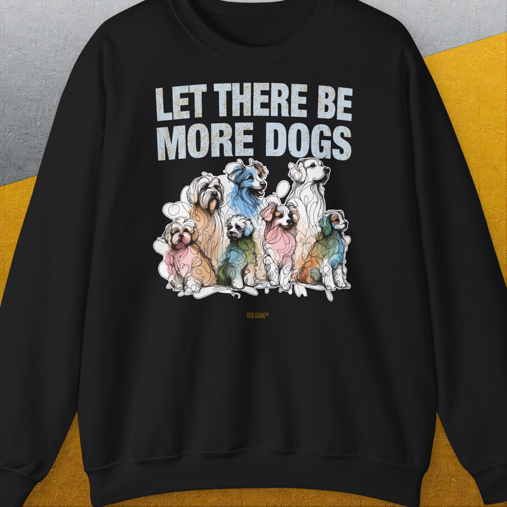 Let There Be More Dogs, Unisex Sweatshirt-Black-bequemes und weiches Sweatshirt. Lustiger Spruch mit Hund. Für Hundefreunde, in- und outdoor. Design by Dog Gang