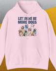 Let There Be More Dogs, Unisex Hoodie-Light Pink-humorvolles Hundeshirt, lustiger Spruch mit Hund, Design by Dog Gang