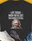 Life Sucks When You've Lost Your Favorite Fetch Ball, Volume 3, Women's T-Shirt-Black. A perfect gift for dog lovers and dog owners. Design by Dog Gang
