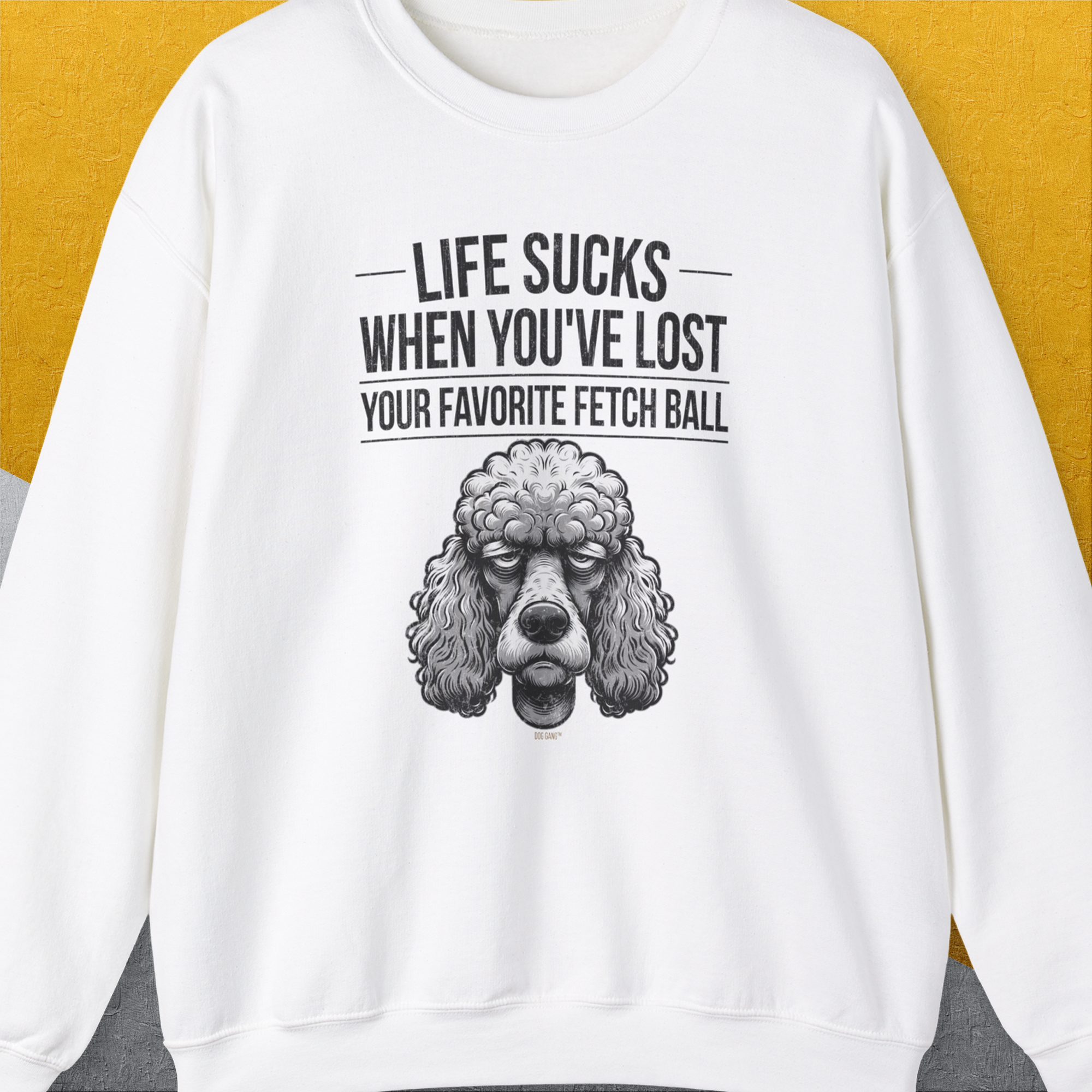 Life Sucks When You've Lost Your Favorite Fetch Ball, Volume 7, Unisex Sweatshirt-White-lustiges und bequemes Sweatshirt mit Pudel, Design by Dog Gang