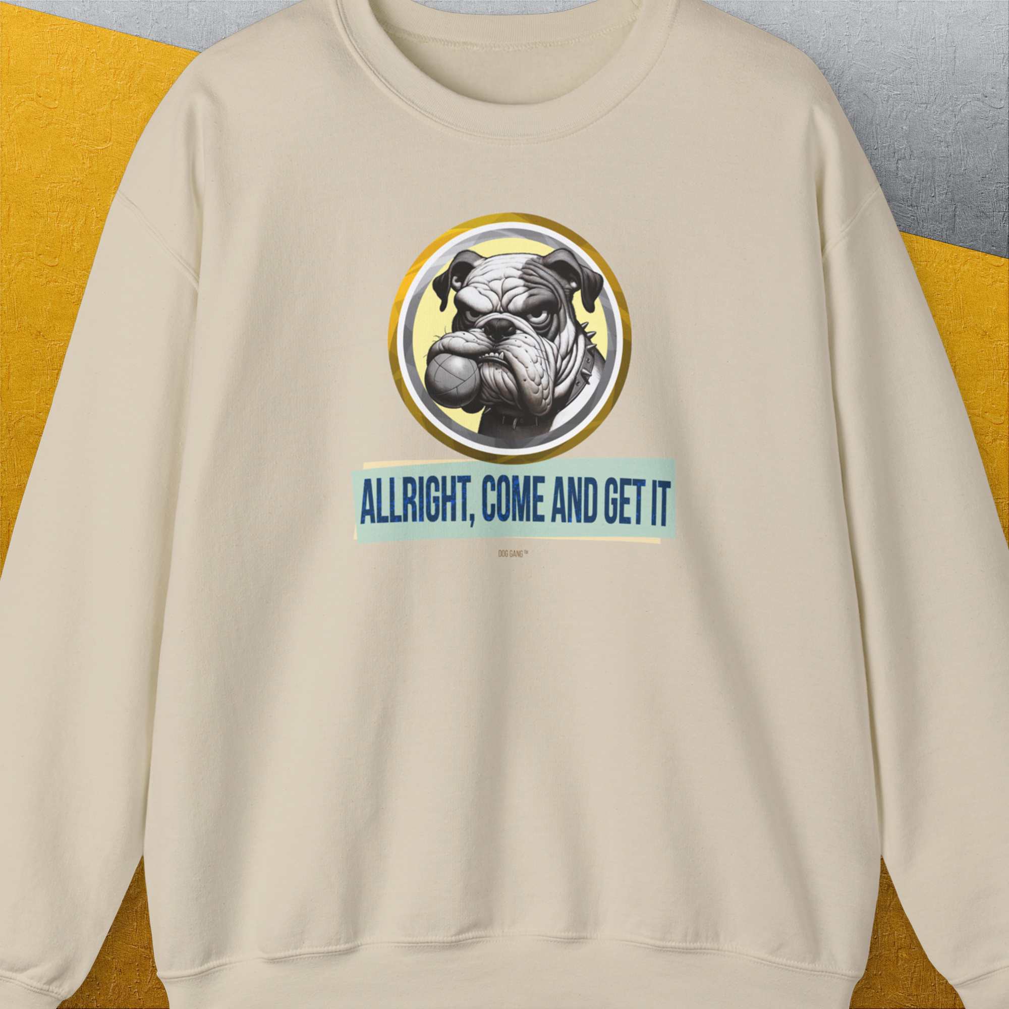 Allright Come And Get It, Volume 1, Unisex Sweatshirt-Sand, a cool design with a funny saying from Dog Gang