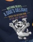 Nothing Beats A Dog's Delight When You Return Home, Volume 1, Unisex T-Shirt-lustiger Spruch auf bequemen Shirt für Hundeliebhaber, Design by Dog Gang