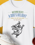Nothing Beats A Dog's Delight When You Return Home, Volume 3, Unisex T-Shirt, lustiger Spruch mit Hund. Für humorvolle Hundefreunde. Design by Dog Gang