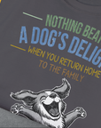 Nothing Beats A Dog's Delight When You Return Home, Volume 3, Unisex T-Shirt-witziges Shirt mit lustigem Spruch für Hundefreund, Design by Dog Gang
