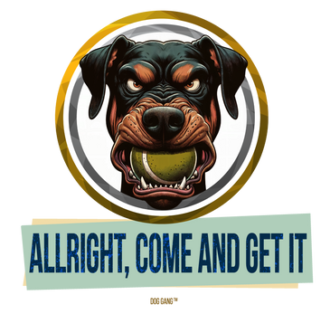 Funny Illustration of a fierce-looking dog holding a green ball in its mouth, inside a circular frame. Below the image, text reads ALLRIGHT, COME AND GET IT in bold, blue letters. A design used on T-Shirts, designed by Dog Gang.