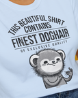 This Beautiful Shirt Contains Finest Dog Hair Of Exclusive Quality, Volume 2, Unisex T-Shirt-lustiger Spruch auf bequemen Shirt für Hundeliebhaber, Design by Dog Gang