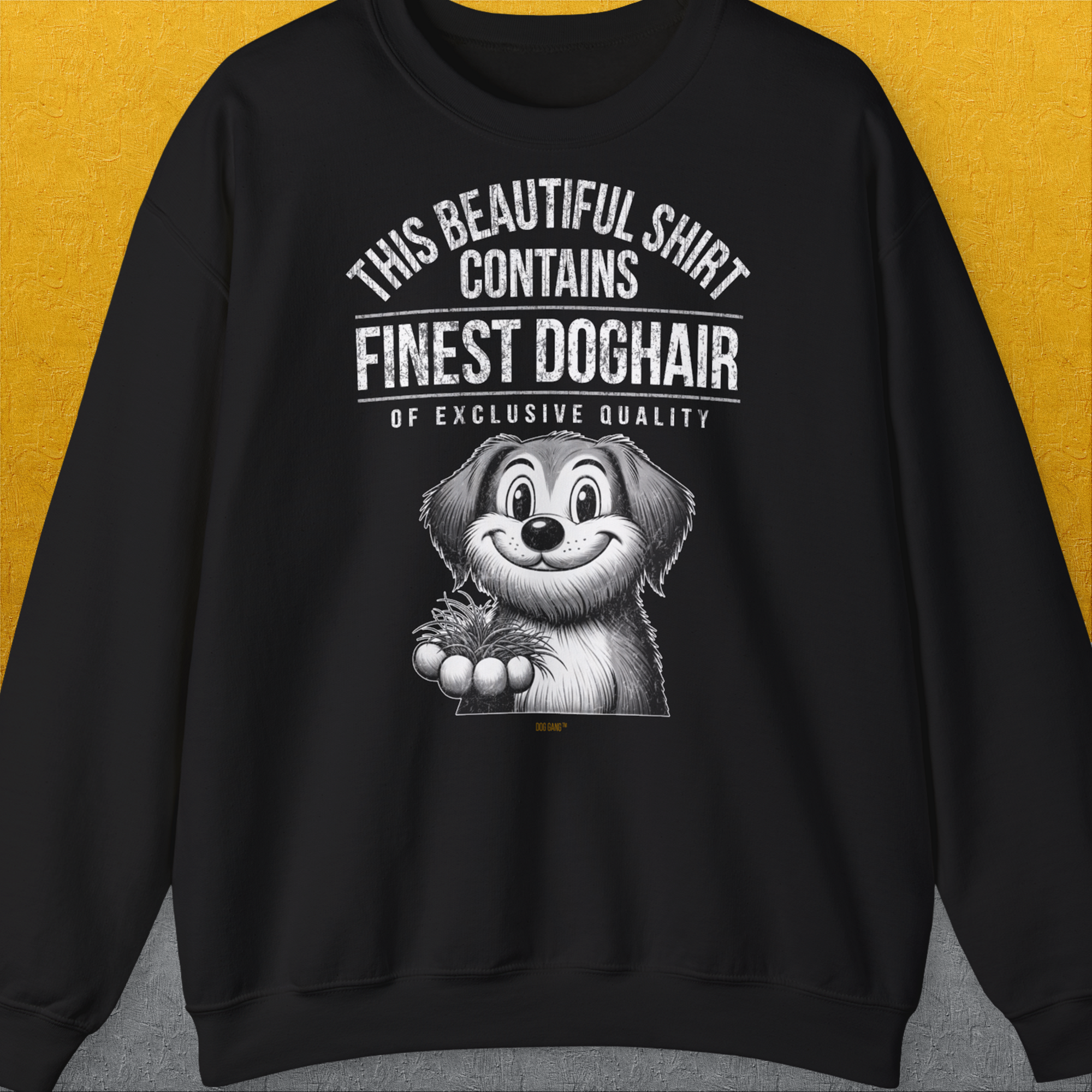 This Beautiful Shirt Contains Finest Dog Hair Of Exclusive Quality, Volume 1, Unisex Sweatshirt-Black-für in- und outdoor, lustiger Spruch für Hundeliebhaber, Design by Dog Gang