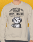 This Beautiful Shirt Contains Finest Dog Hair Of Exclusive Quality, Volume 1, Unisex Sweatshirt-Sweatshirt für Hundeliebhaber, lustiger Spruch mit Hund, Design by Dog Gang