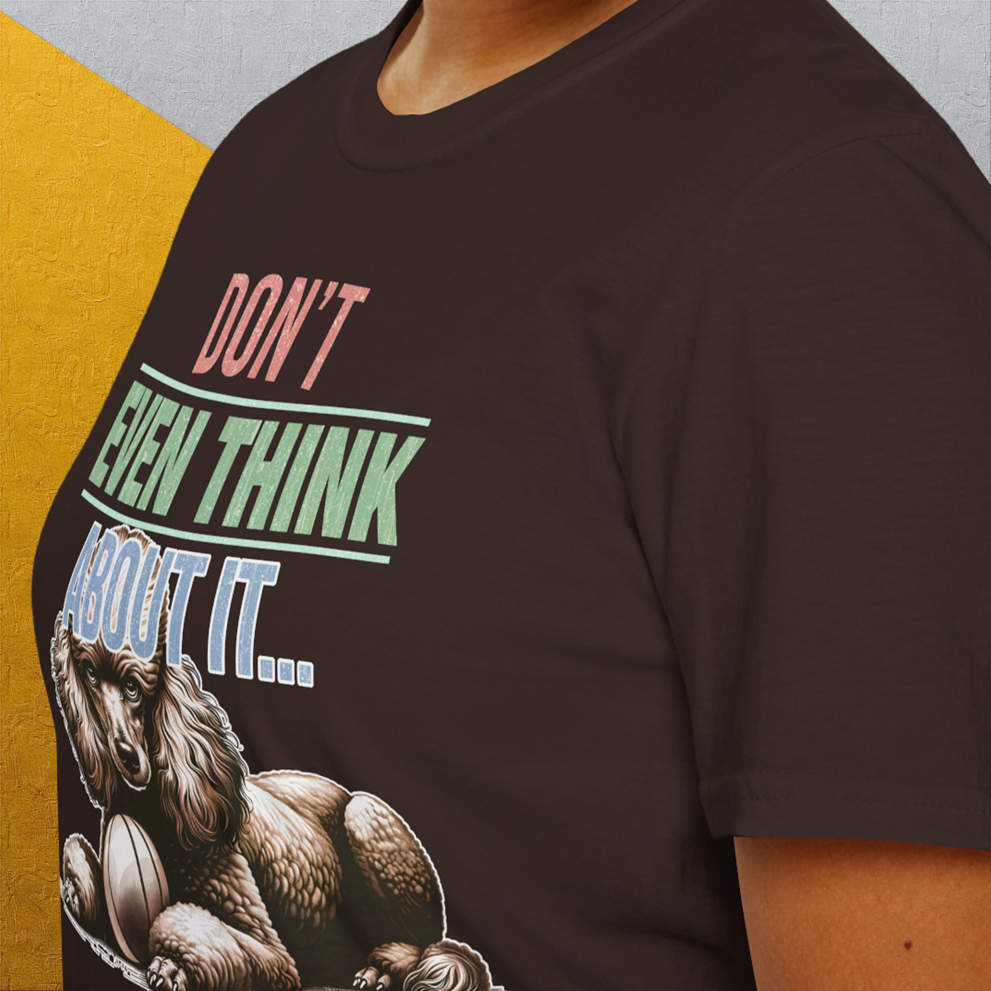 Don&#39;t Even Think About It..., Volume 1, Unisex T-Shirt-, Design by Dog Gang