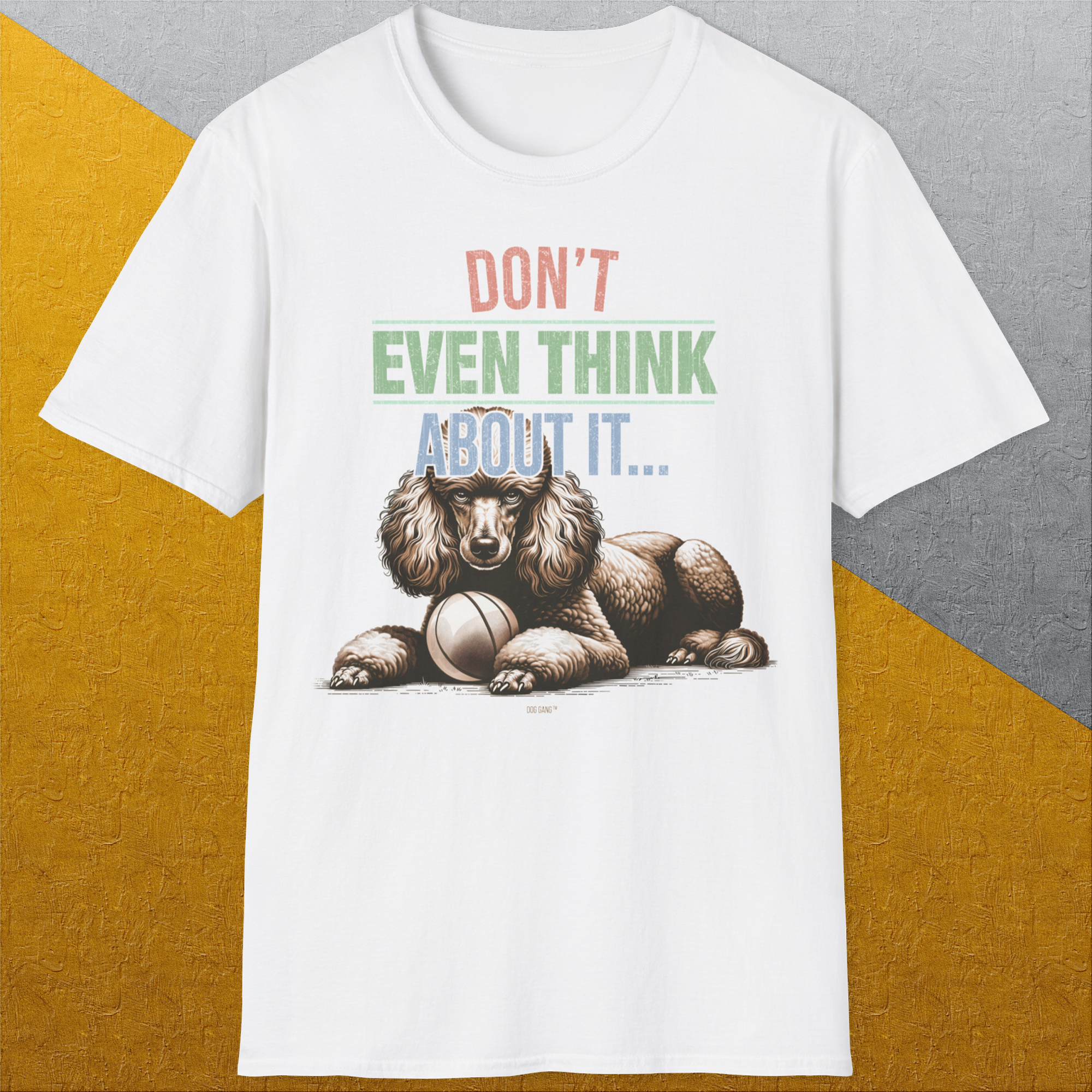 Don&#39;t Even Think About It..., Volume 1, Unisex T-Shirt-, a cool and stylish design with a funny saying from Dog Gang