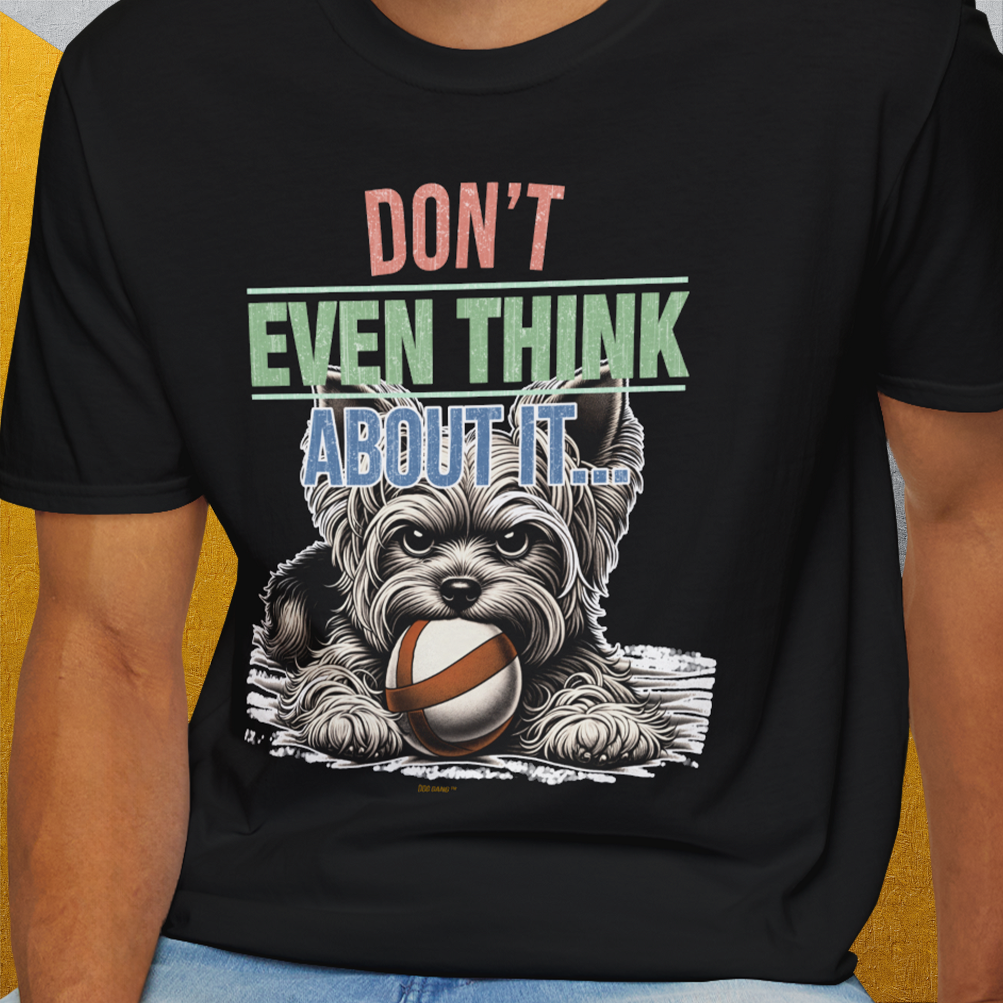 Don&#39;t Even Think About It..., Volume 3, Unisex T-Shirt-. For dog lovers and dog owners. Design by Dog Gang