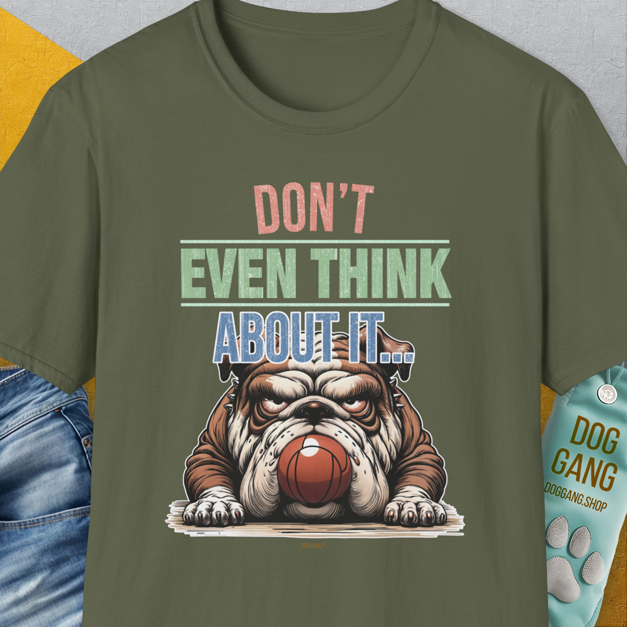 Don&#39;t Even Think About It..., Volume 5, Unisex T-Shirt-Military Green, Design by Dog Gang