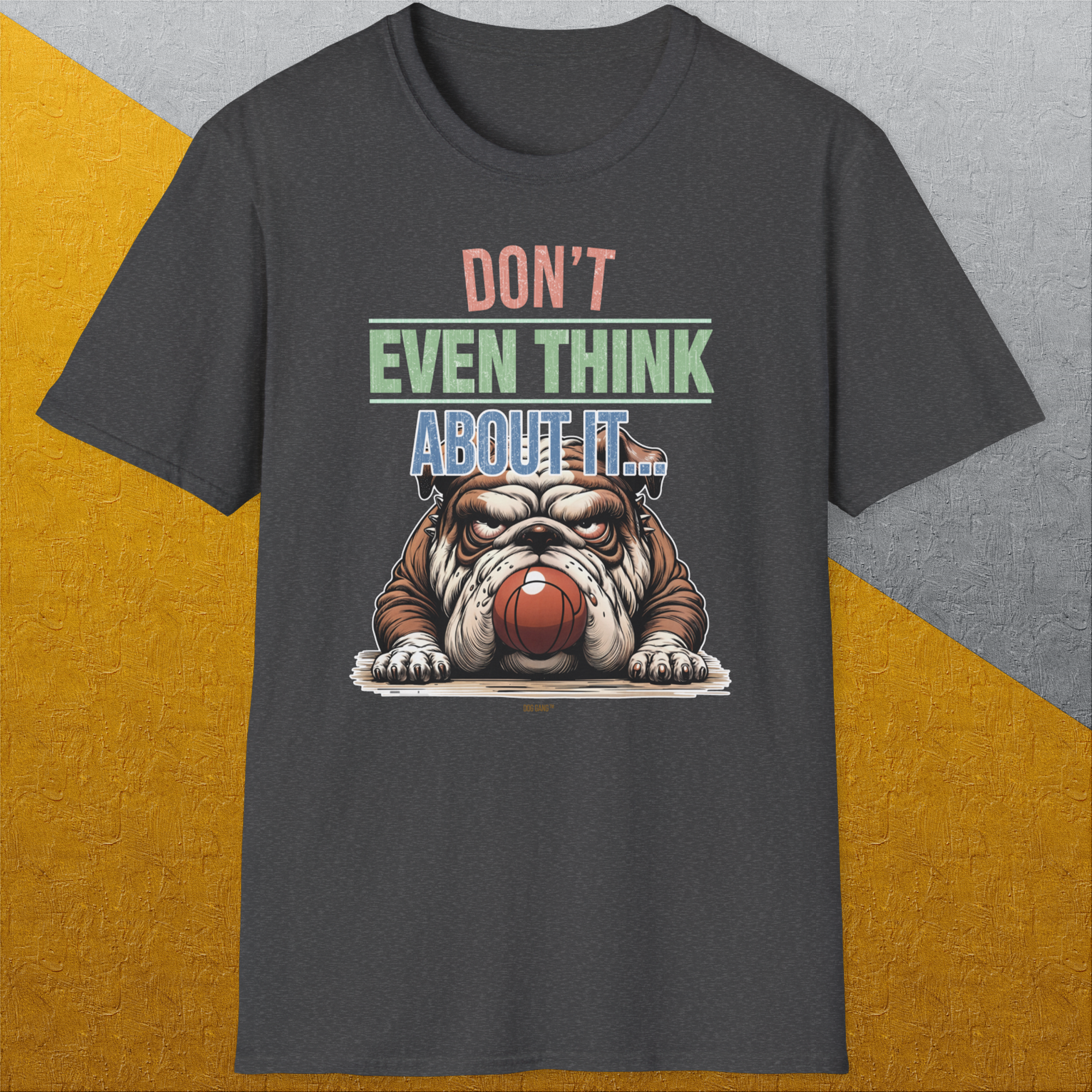 Don&#39;t Even Think About It..., Volume 5, Unisex T-Shirt-, a cool and stylish design with a funny saying from Dog Gang