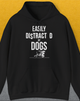 Easily Distracted By Dogs Series, Volume 3, Unisex Hoodie-Black, a cool and stylish design with a funny saying from Dog Gang