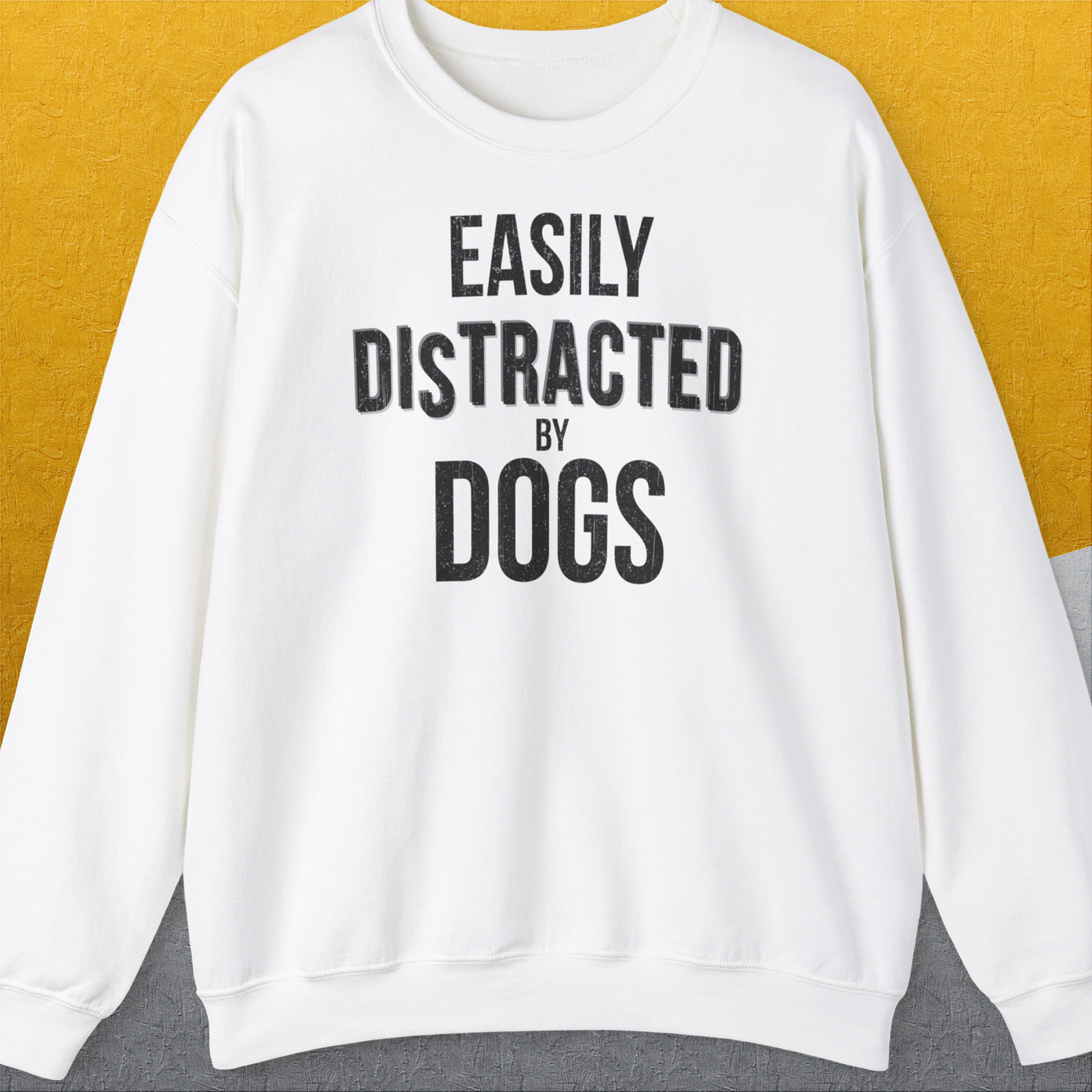 Easily Distracted By Dogs Series, Volume 4, Unisex Sweatshirt-White. A perfect gift for dog lovers and dog owners. Design by Dog Gang