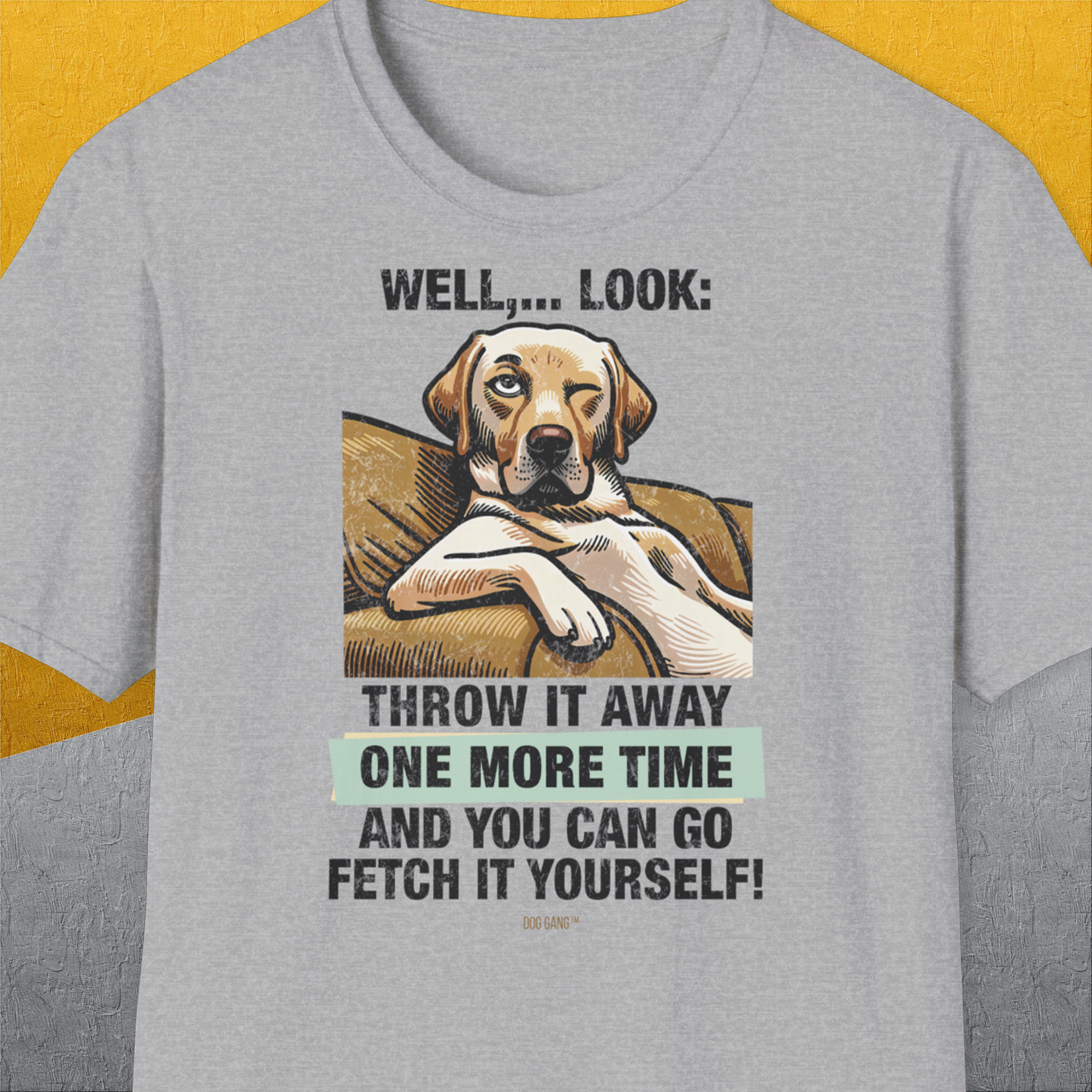 Go Fetch It Yourself Series, Volume 1, Unisex T-Shirt-Sport Grey-witziges Shirt mit lustigem Spruch für Hundefreund, Design by Dog Gang