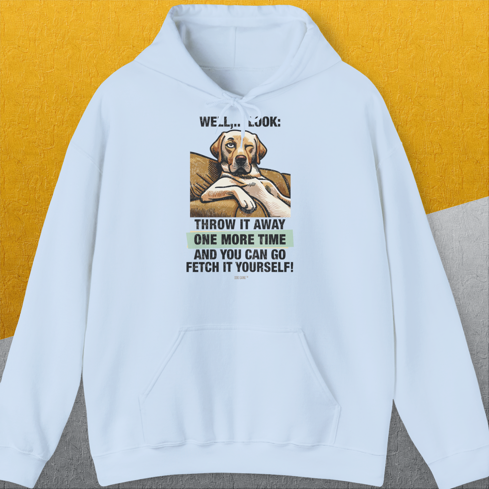 Go Fetch It Yourself Series, Volume 1, Unisex Hoodie-Light Blue-cooles Shirt mit lustigem Spruch für Hundefreunde, Design by Dog Gang