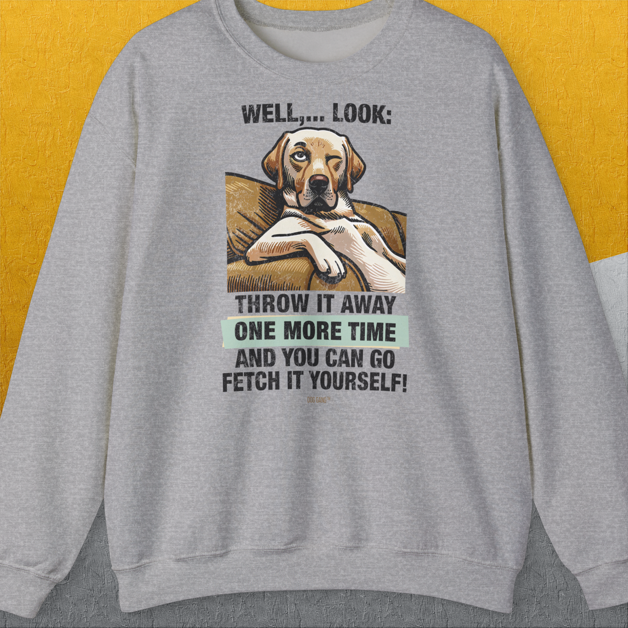 Go Fetch It Yourself Series, Volume 1, Unisex Sweatshirt-Sport Grey-für Hundebesitzer und Hundeliebhaber, Design by Dog Gang
