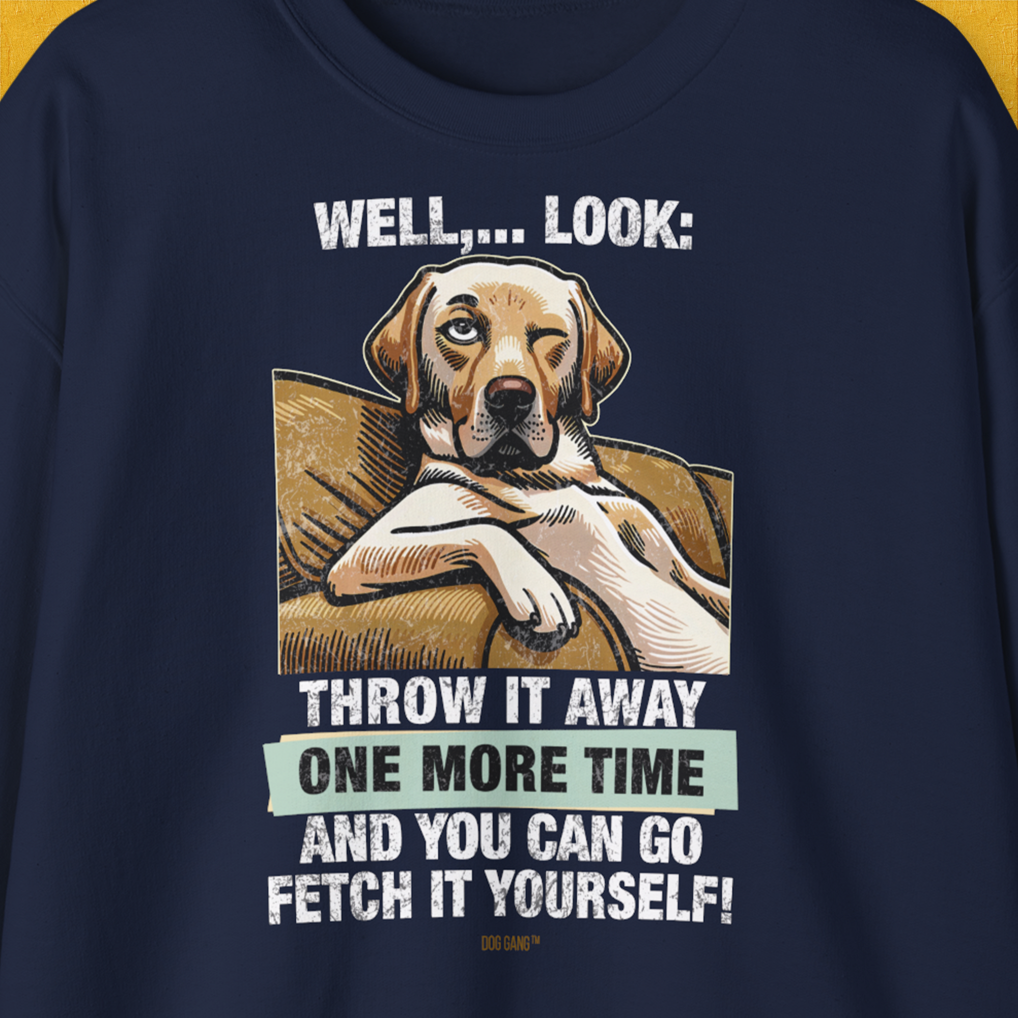 Go Fetch It Yourself Series, Volume 1, Unisex Sweatshirt-lustiger Spruch auf bequemen Shirt für Hundeliebhaber, Design by Dog Gang