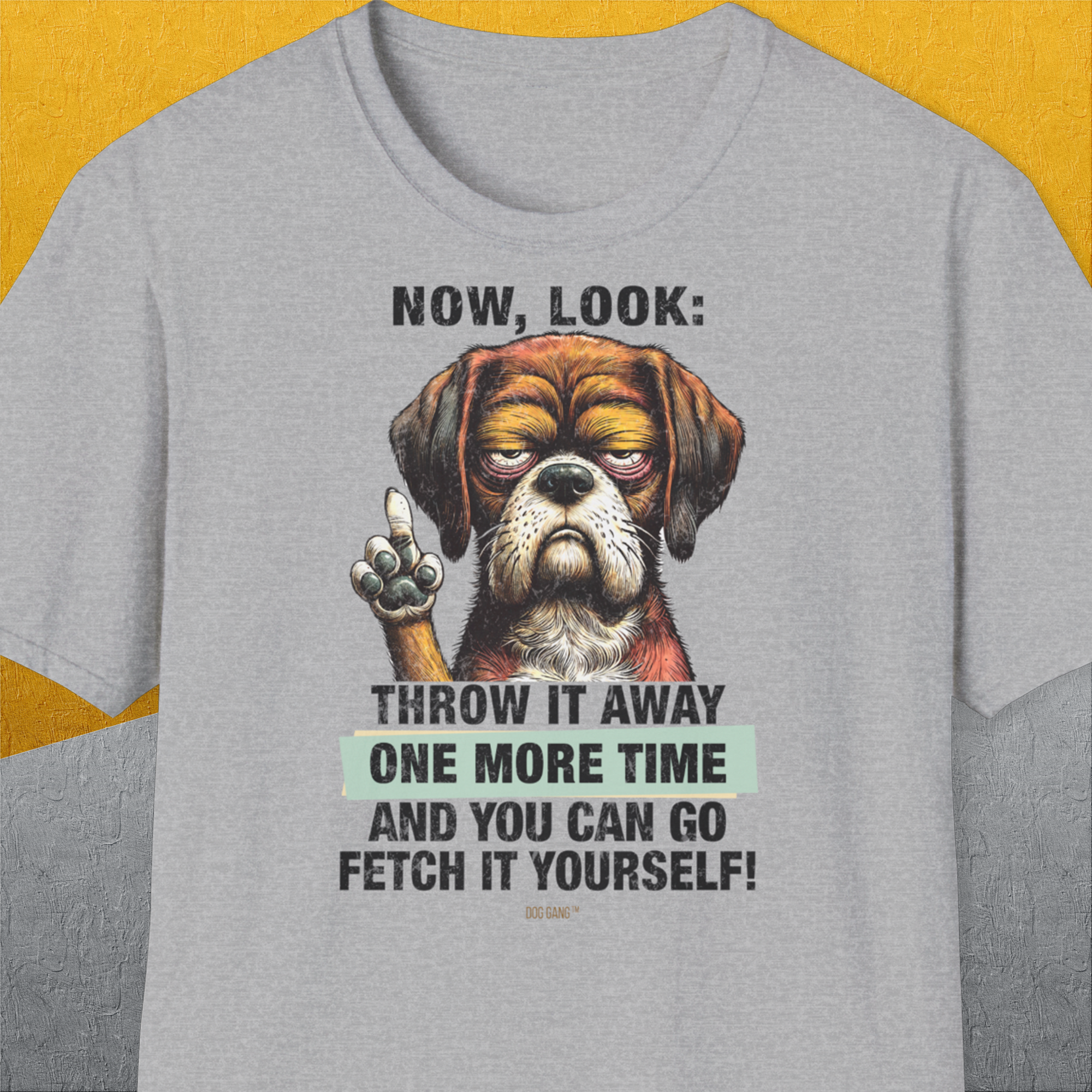 Go Fetch It Yourself Series, Volume 2, Unisex T-Shirt-Sport Grey-witziges Shirt mit lustigem Spruch für Hundefreund, Design by Dog Gang