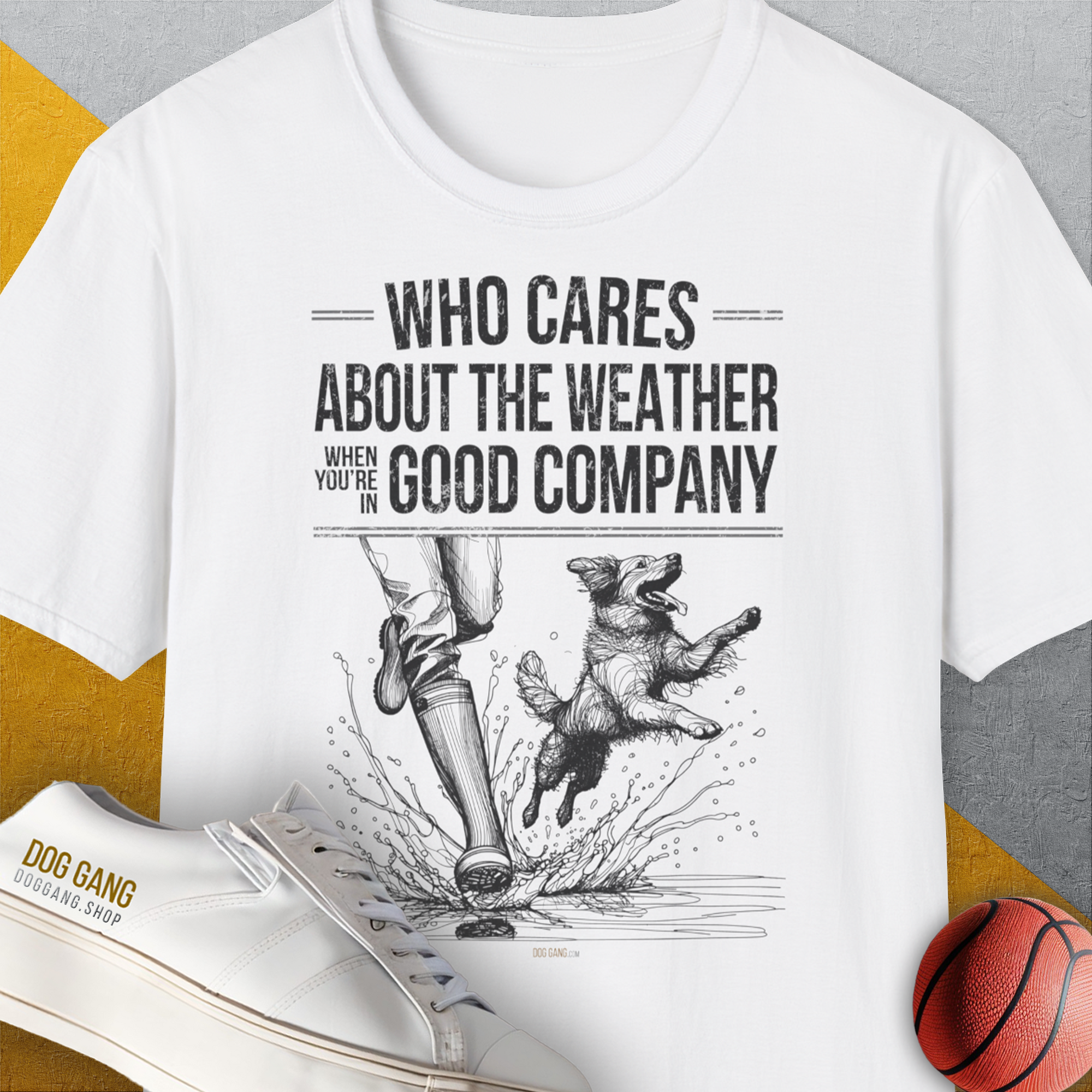 Who Cares About The Weather When You're In Good Company, Volume 1, Unisex T-Shirt, lustiger Spruch mit Hund. Für humorvolle Hundefreunde. Design by Dog Gang
