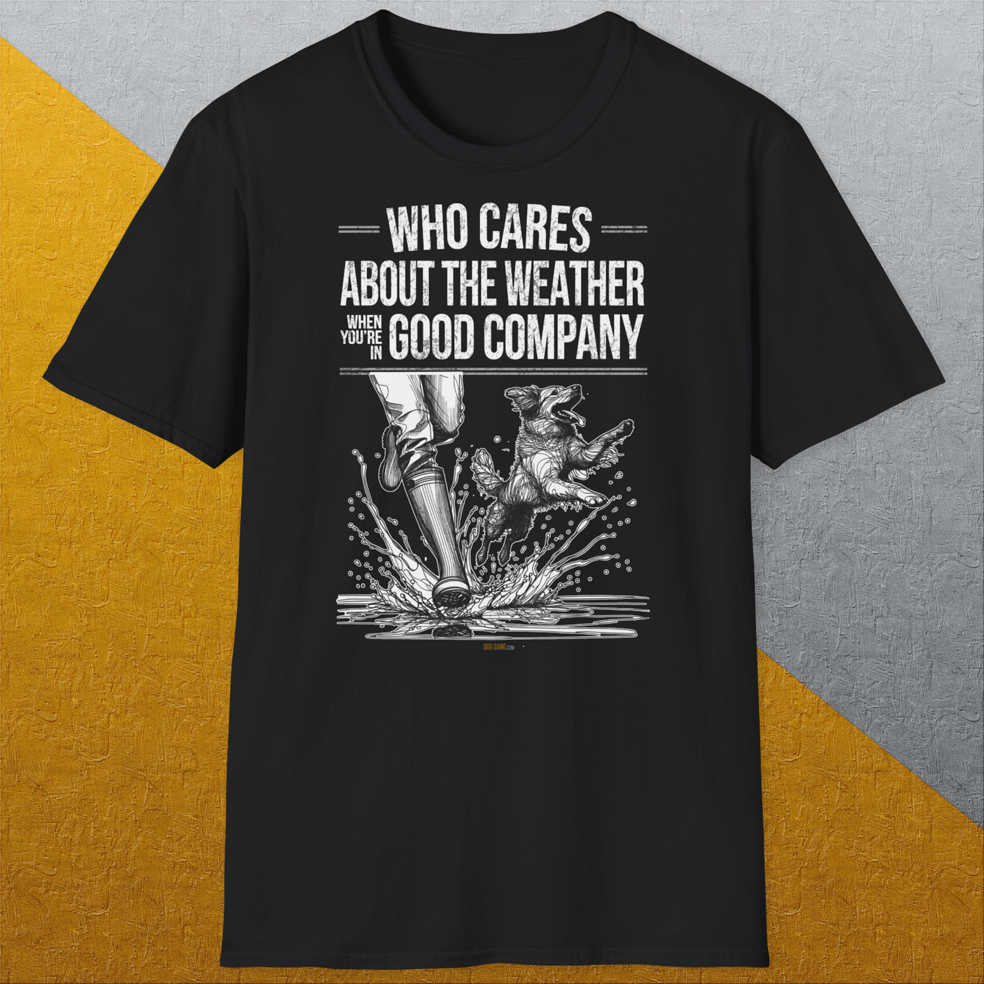 Who Cares About The Weather When You're In Good Company, Volume 1, Unisex T-Shirt-Black-humorvolles Hundeshirt, lustiger Spruch mit Hund, Design by Dog Gang