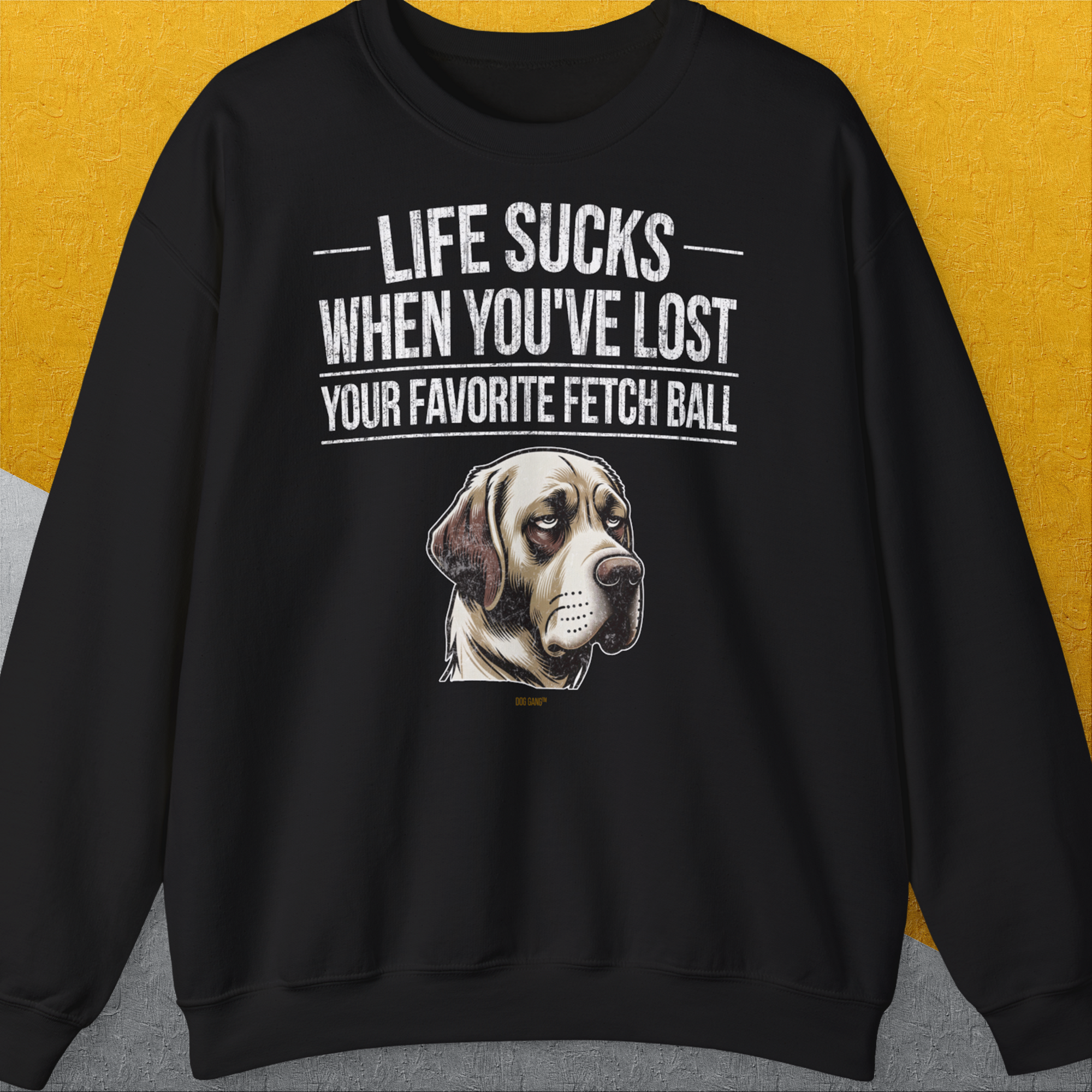 Life Sucks When You've Lost Your Favorite Fetch Ball, Volume 1, Unisex Sweatshirt-Black-für in- und outdoor, lustiger Spruch für Hundeliebhaber, Design by Dog Gang