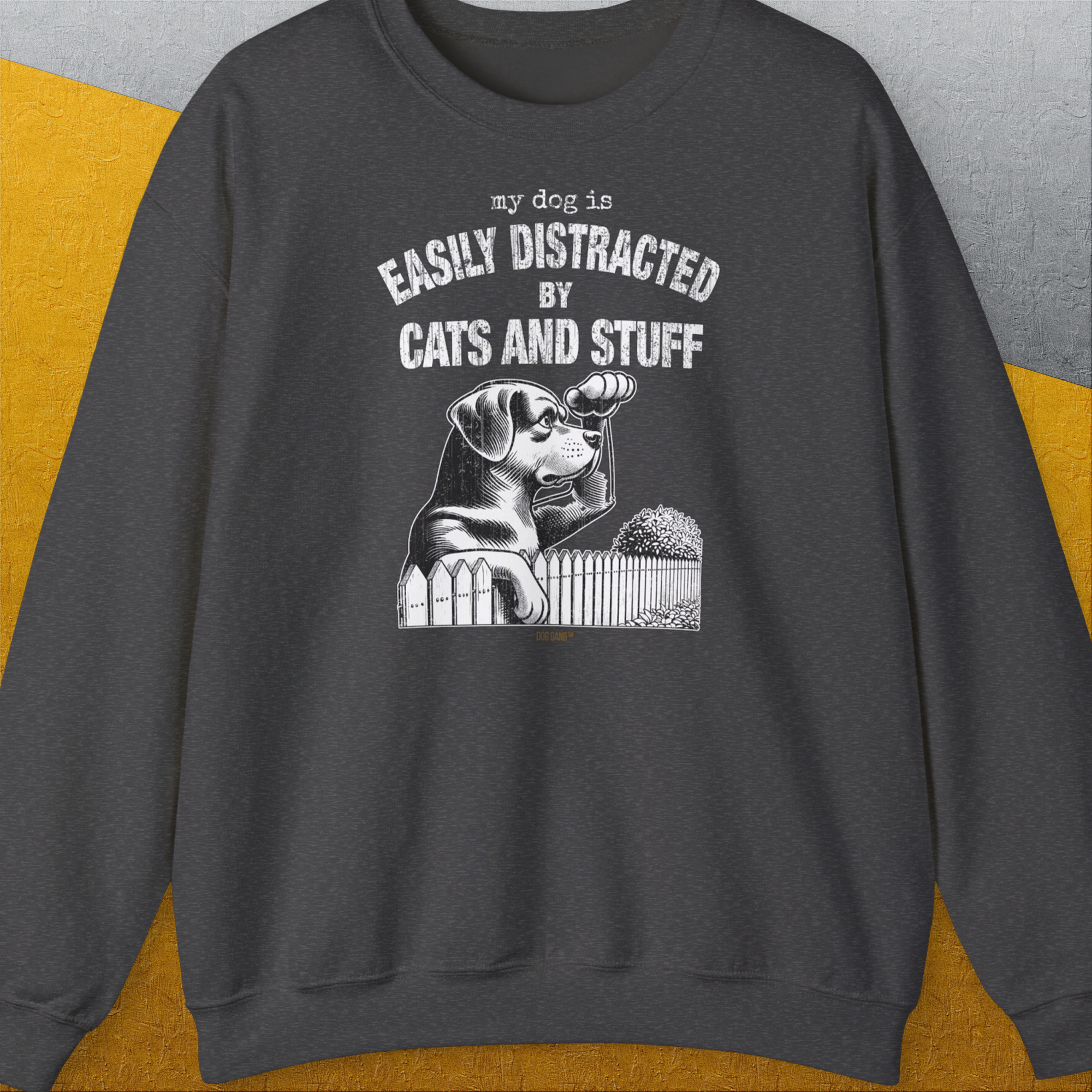 My Dog Is Easily Distracted By - Volume 2: Cats And Stuff, Unisex Sweatshirt-Dark Heather, Design by Dog Gang