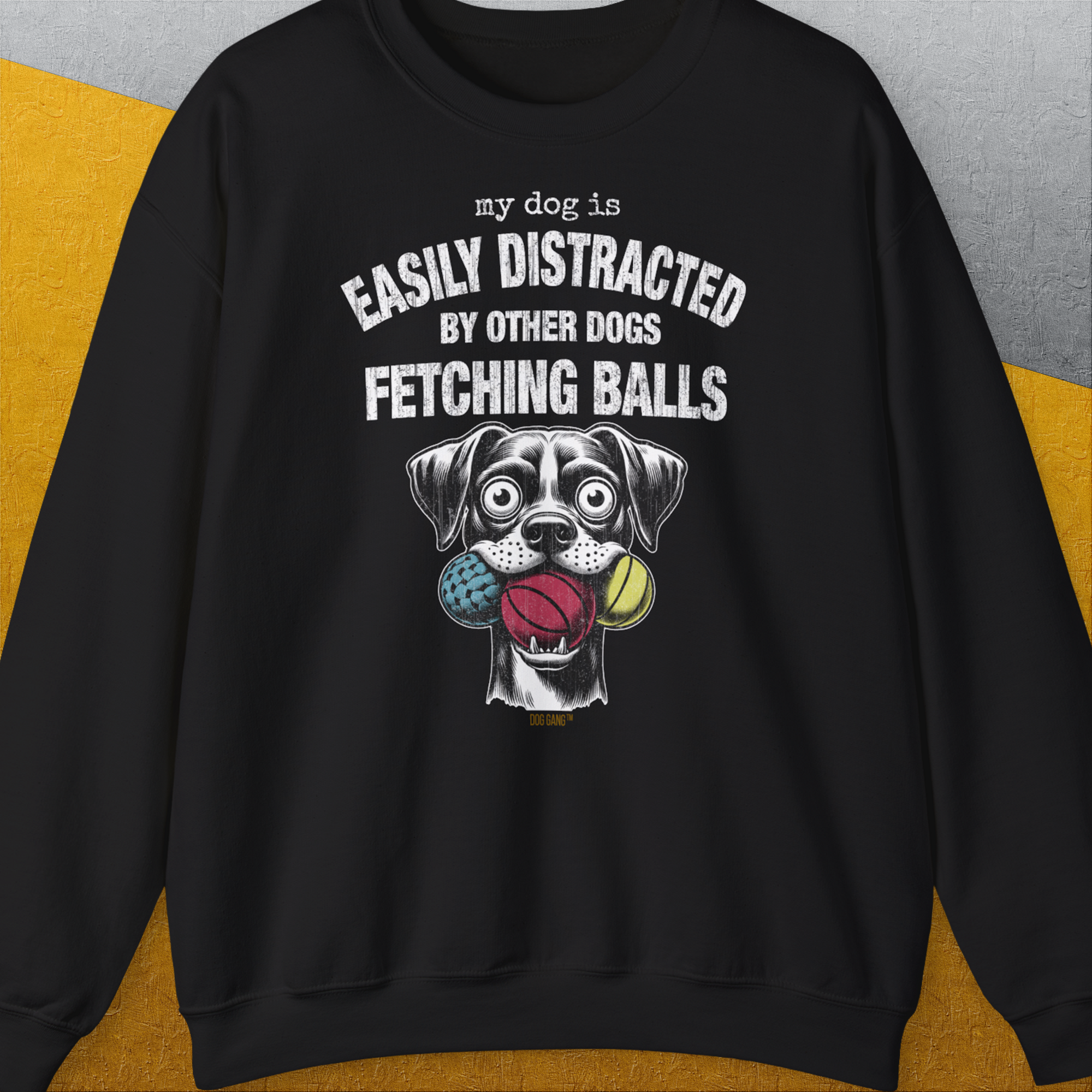 My Dog Is Easily Distracted By - Volume 4: Other Dogs Fetching Balls, Unisex Sweatshirt-Black. A perfect gift for dog lovers and dog owners. Design by Dog Gang