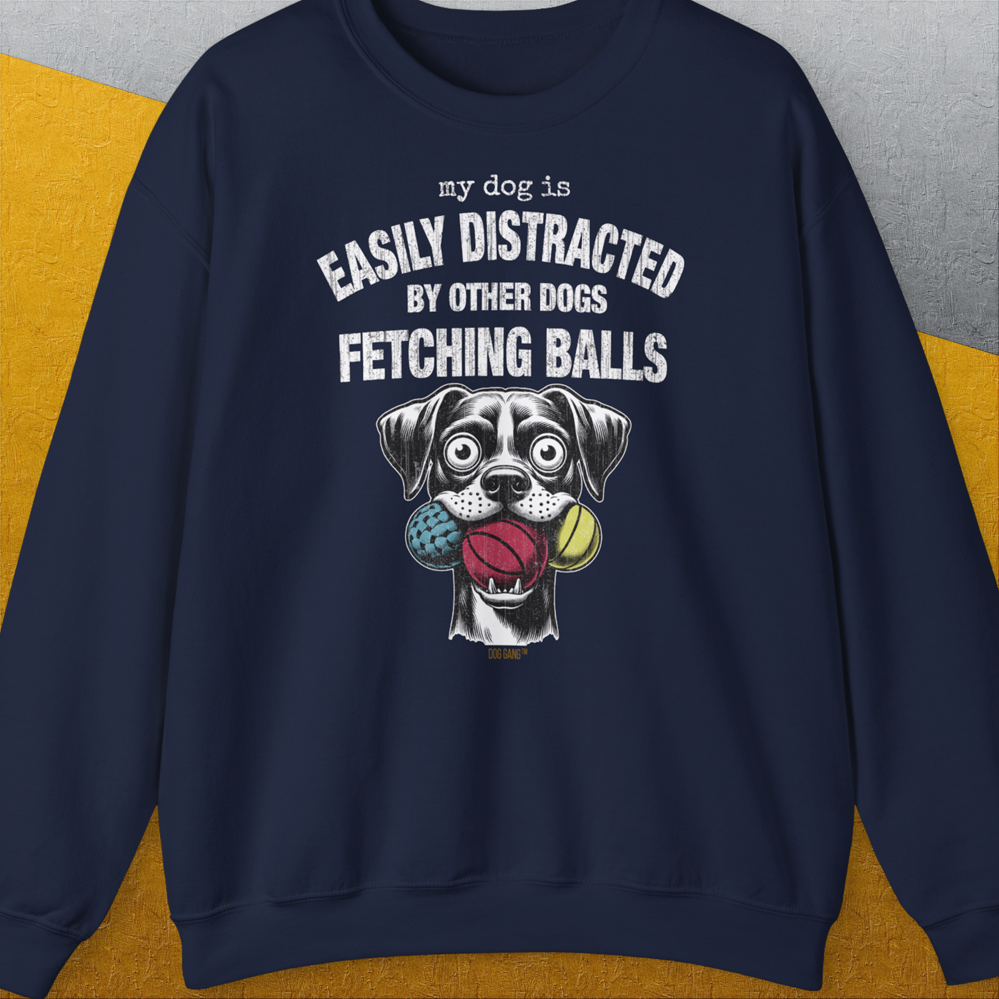 My Dog Is Easily Distracted By - Volume 4: Other Dogs Fetching Balls, Unisex Sweatshirt-Navy, Design by Dog Gang